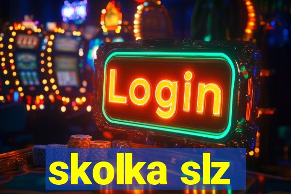skolka slz